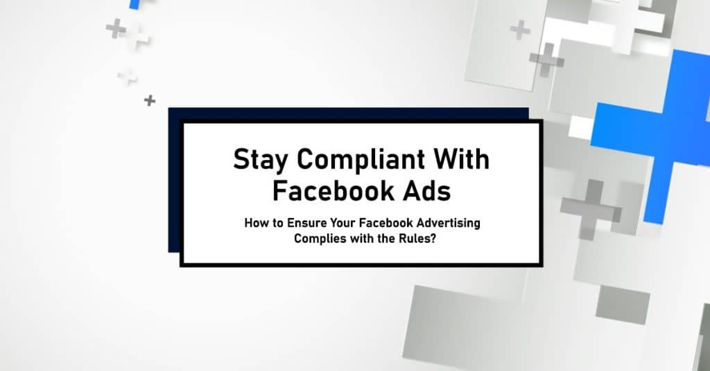 Mastering Facebook Advertising Compliance: Your Guide to Success